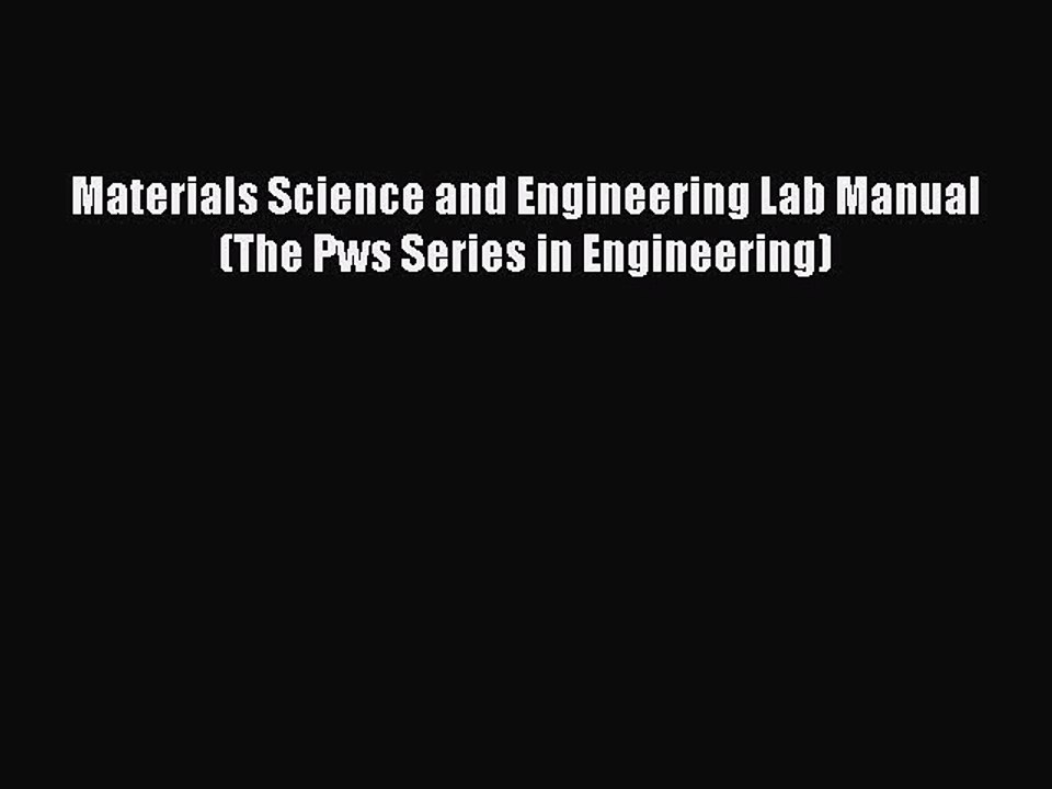 [PDF] Materials Science and Engineering Lab Manual (The Pws Series in Engineering) [Download]