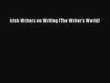 Read Irish Writers on Writing (The Writer's World) Ebook Free