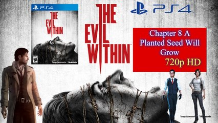 The Evil Within Chapter 8 A Planted Seed Will Grow PS4
