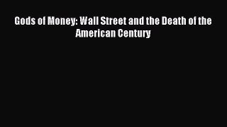 Read Gods of Money: Wall Street and the Death of the American Century Ebook Free