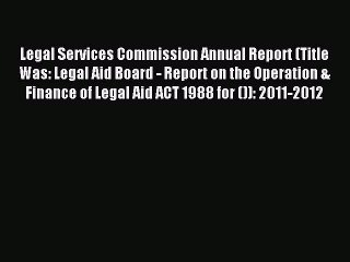 Read Legal Services Commission Annual Report (Title Was: Legal Aid Board - Report on the Operation