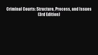 Download Criminal Courts: Structure Process and Issues (3rd Edition) PDF Free
