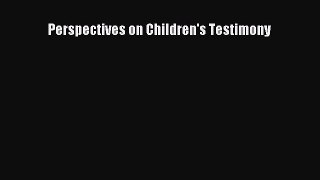 Read Perspectives on Children's Testimony Ebook Free