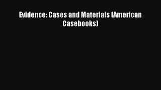 Download Evidence: Cases and Materials (American Casebooks) Ebook Online