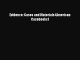 Download Evidence: Cases and Materials (American Casebooks) Ebook Online