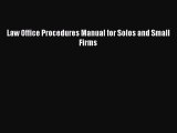 Download Law Office Procedures Manual for Solos and Small Firms Ebook Online