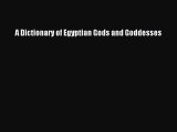 Read A Dictionary of Egyptian Gods and Goddesses PDF Online