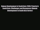 Read Human Development in South Asia 2006: Poverty in South Asia: Challenges and Responses