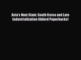 Download Asia's Next Giant: South Korea and Late Industrialization (Oxford Paperbacks) PDF