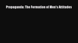 Download Propaganda: The Formation of Men's Attitudes Ebook Free