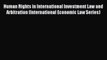Read Human Rights in International Investment Law and Arbitration (International Economic Law