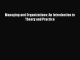 Read Managing and Organizations: An Introduction to Theory and Practice Ebook Free