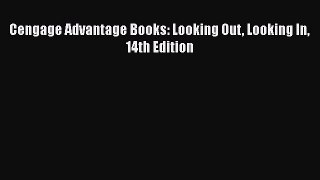 Read Cengage Advantage Books: Looking Out Looking In 14th Edition Ebook Free