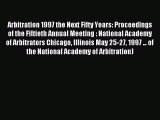 Read Arbitration 1997 the Next Fifty Years: Proceedings of the Fiftieth Annual Meeting : National