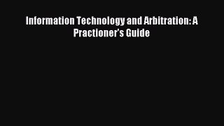 Download Information Technology and Arbitration: A Practioner's Guide PDF Free