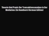 Download Theorie Und Praxis Der Transaktionsanalyse in Der Mediation: Ein Handbuch (German