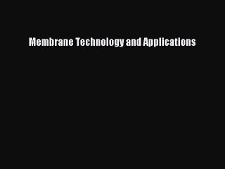 Read Membrane Technology and Applications Ebook Free