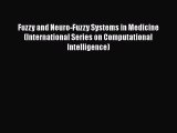 Read Fuzzy and Neuro-Fuzzy Systems in Medicine (International Series on Computational Intelligence)