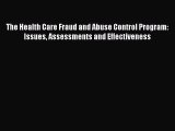 Read The Health Care Fraud and Abuse Control Program: Issues Assessments and Effectiveness