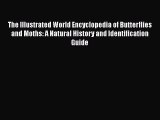 Download The Illustrated World Encyclopedia of Butterflies and Moths: A Natural History and