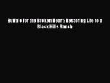 Download Buffalo for the Broken Heart: Restoring Life to a Black Hills Ranch PDF Online