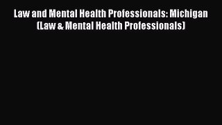 Read Law and Mental Health Professionals: Michigan (Law & Mental Health Professionals) Ebook