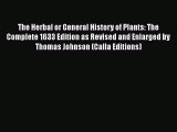 Read The Herbal or General History of Plants: The Complete 1633 Edition as Revised and Enlarged