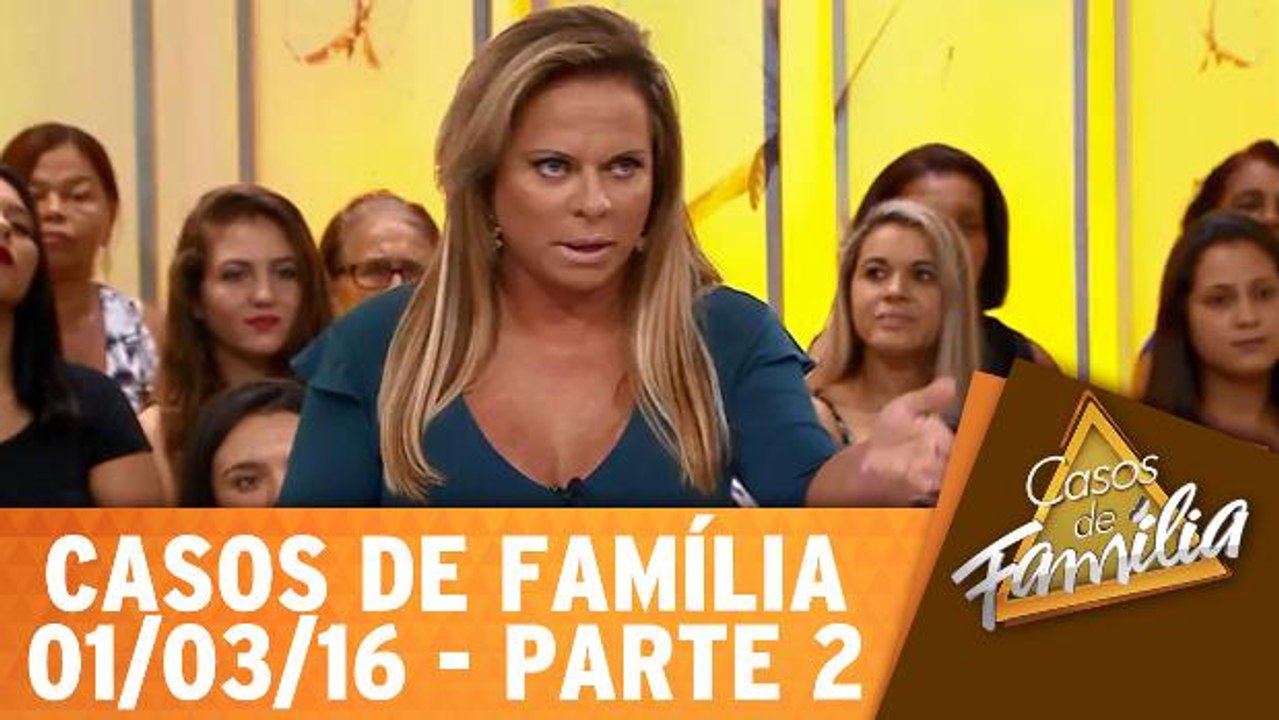 Você é um péssimo exemplo e não confio mais em você - 01.03.16 - Parte 2