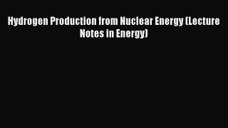 Read Hydrogen Production from Nuclear Energy (Lecture Notes in Energy) Ebook Free