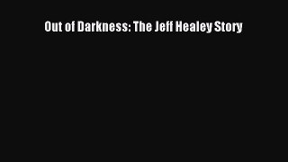 Read Out of Darkness: The Jeff Healey Story Ebook Free
