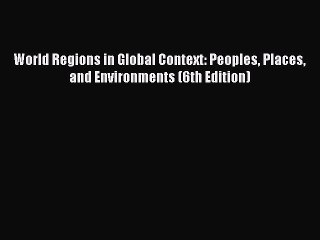 PDF World Regions in Global Context: Peoples Places and Environments (6th Edition)  EBook