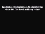 PDF Deadlock and Disillusionment: American Politics since 1968 (The American History Series)