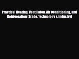 Download Practical Heating Ventilation Air Conditioning and Refrigeration (Trade Technology