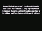 Download Manual De Refrigeracion Y Aire Acondicionado: Una Guia a Paso A Paso / A Step-by-Step