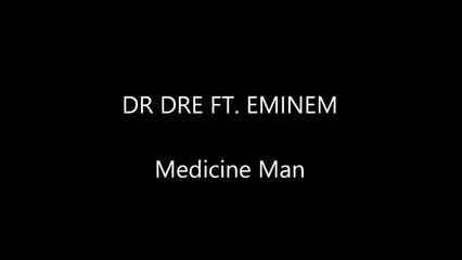 Dr Dre ft. Eminem Medicine Man Lyrics
