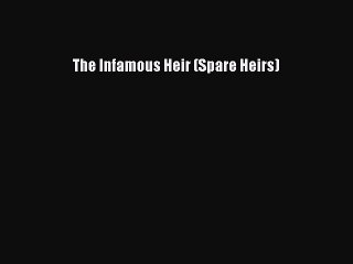 Download The Infamous Heir (Spare Heirs)  Read Online