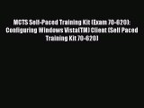 Read MCTS Self-Paced Training Kit (Exam 70-620): Configuring Windows Vista(TM) Client (Self