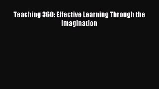 Read Teaching 360: Effective Learning Through the Imagination PDF Online
