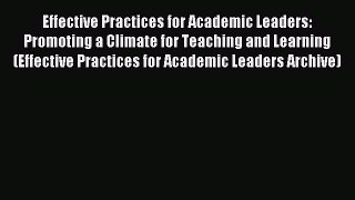 Read Effective Practices for Academic Leaders: Promoting a Climate for Teaching and Learning