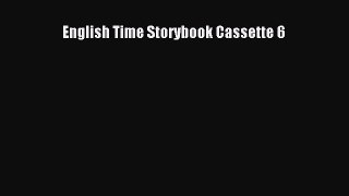 Read English Time Storybook Cassette 6 PDF Free