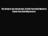 Download The Body in the Wardrobe: A Faith Fairchild Mystery (Faith Fairchild Mysteries)  Read