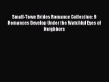 PDF Small-Town Brides Romance Collection: 9 Romances Develop Under the Watchful Eyes of Neighbors