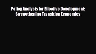 [PDF] Policy Analysis for Effective Development: Strengthening Transition Economies Read Full