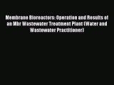 Read Membrane Bioreactors: Operation and Results of an Mbr Wastewater Treatment Plant (Water