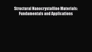 Read Structural Nanocrystalline Materials: Fundamentals and Applications Ebook Free