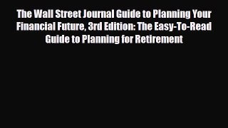 [PDF] The Wall Street Journal Guide to Planning Your Financial Future 3rd Edition: The Easy-To-Read