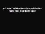 Download Star Wars: The Clone Wars - Strange Allies (Star Wars: Clone Wars (Dark Horse)) [PDF]