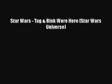 Download Star Wars - Tag & Bink Were Here (Star Wars Universe) [PDF] Online