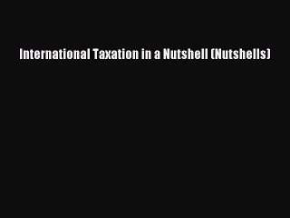 PDF International Taxation in a Nutshell (Nutshells) Free Books