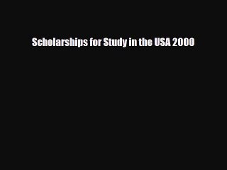 [PDF] Scholarships for Study in the USA 2000 Read Online